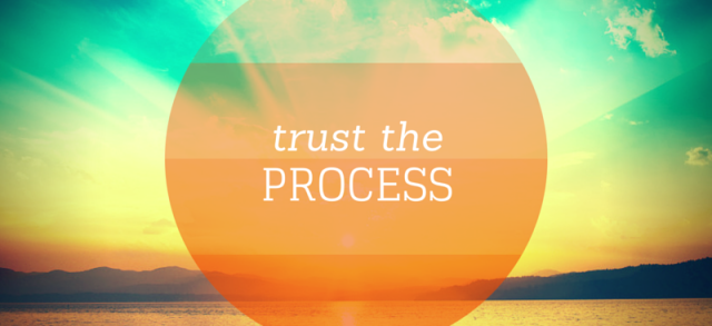 trust the process